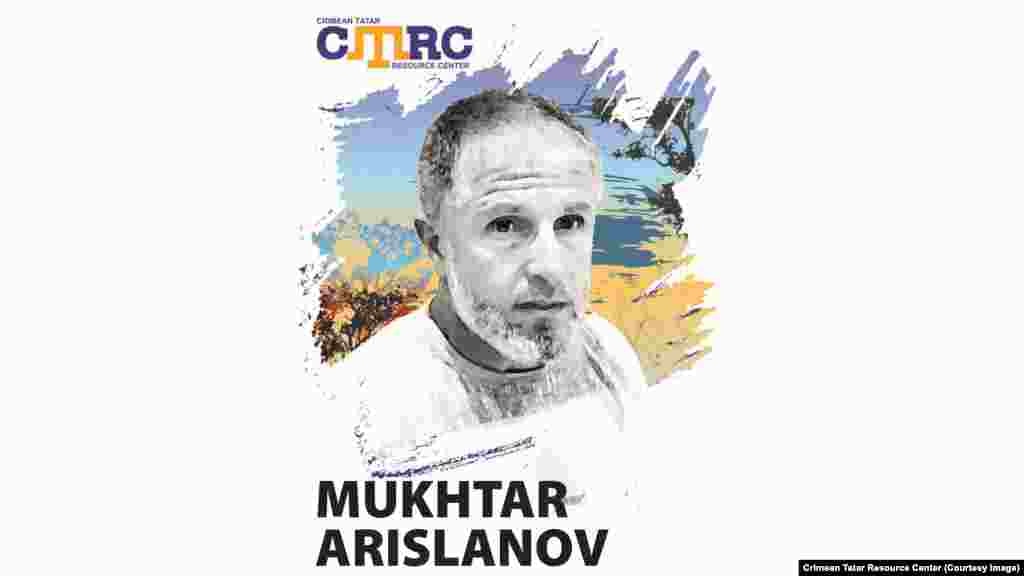 Мухтар Арісланов, кримський татарин. Працював учителем фізкультури в одній із шкіл Сімферопольського району. 27 серпня 2015 року вийшов з дому за продуктами на ринок «Заліський» в Сімферополі і не повернувся. Свідок бачив, як двоє чоловіків у поліцейській формі вели Арісланова, а після посадили в мікроавтобус і відвезли в напрямку міста. На момент зникнення чоловікові було 45 років.  