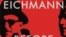 USA --"Eichmann before Jerusalem. The Unexamined Life of a Mass Murderer", by Bettina Stangneth, cover